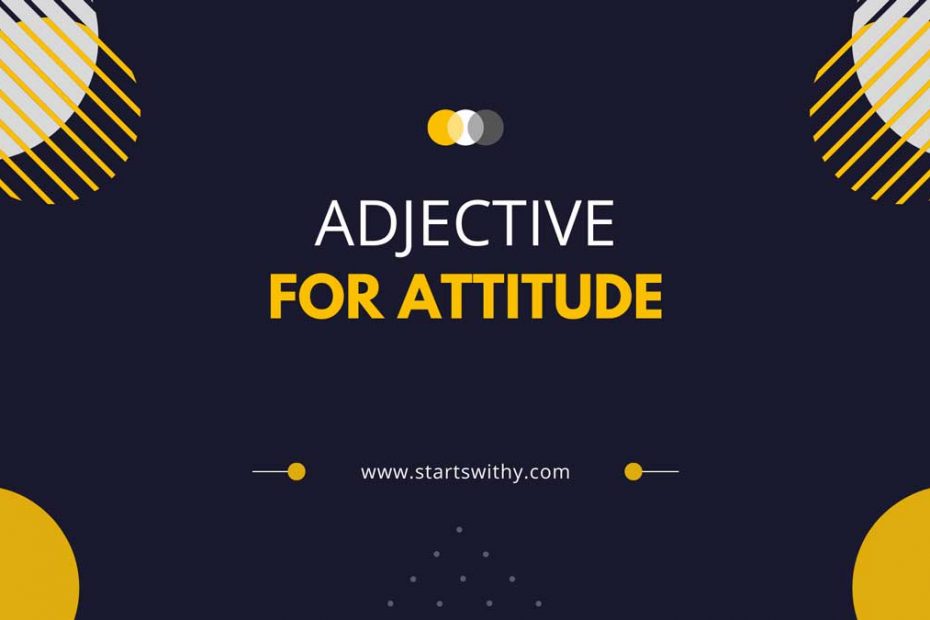 850 Adjective Words To Describe Attitude