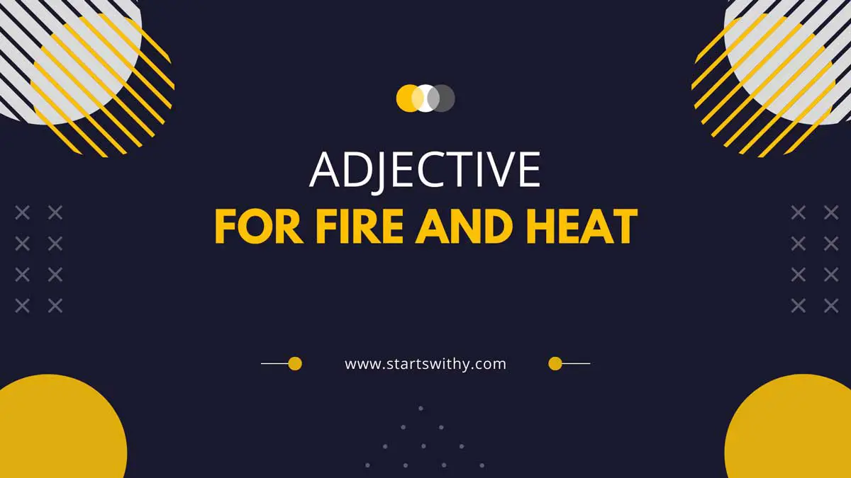 1000-adjective-words-to-describe-fire-and-heat