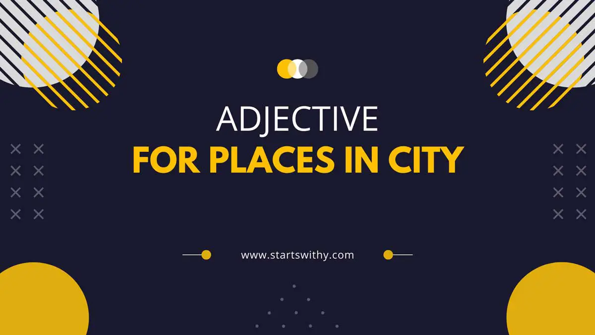 1050 Adjective Words To Describe Places In City