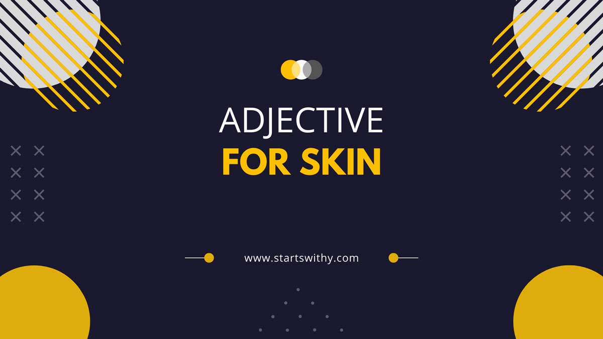 800+ Adjective Words To Describe Skin