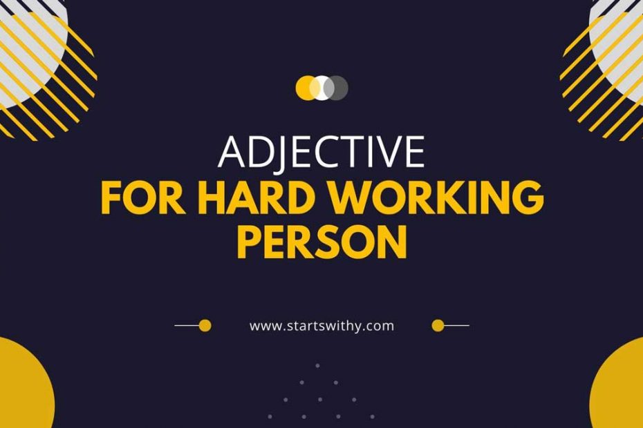 56 Adjectives For Hard Working Person