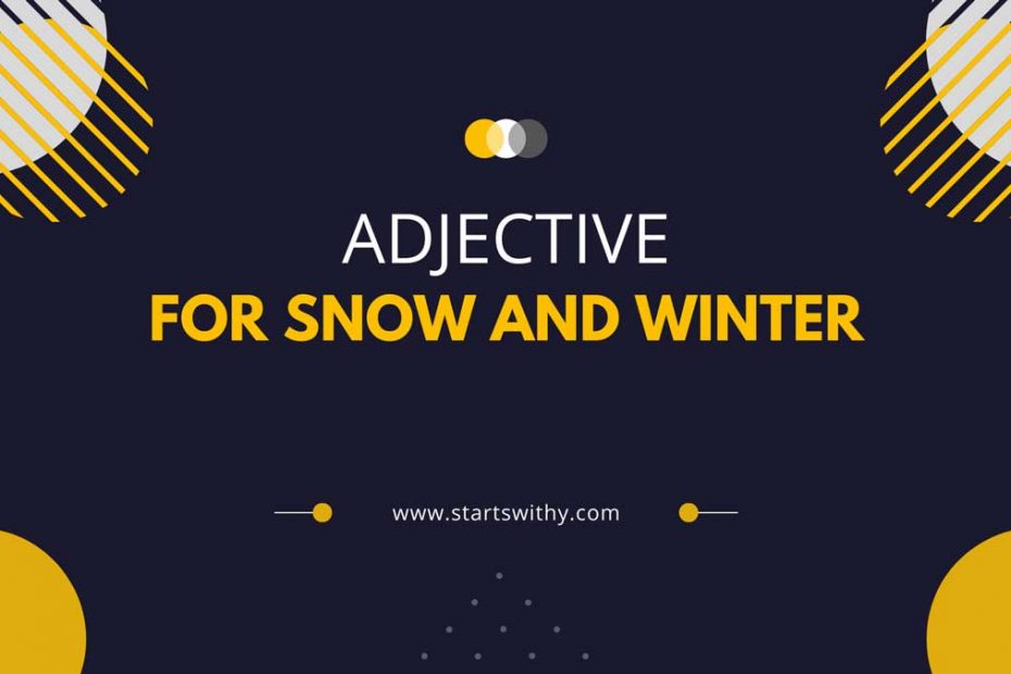 500 Adjective Words To Describe Snow And Winter