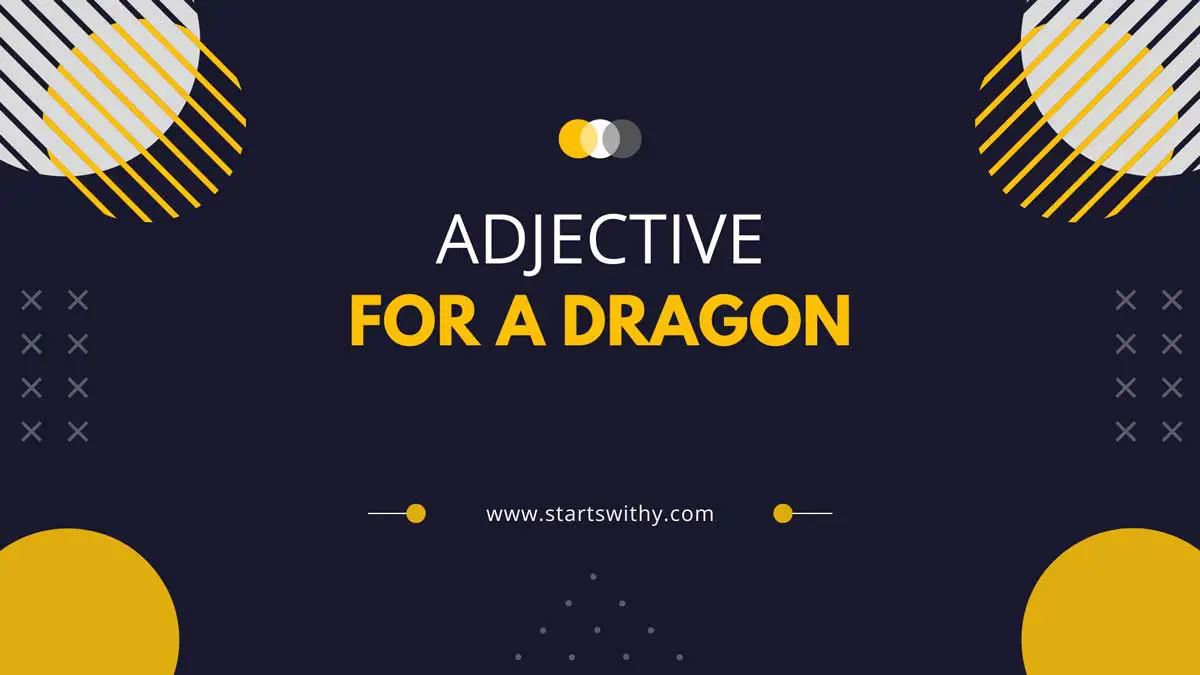 150 Adjectives For A Dragon How To Describe A Dragon 