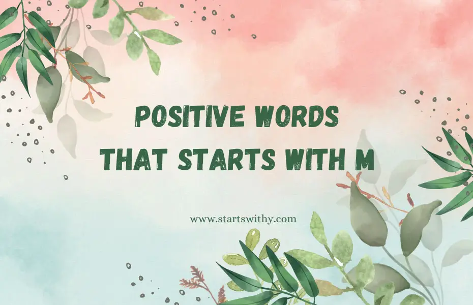 300 Positive Words That Starts With M