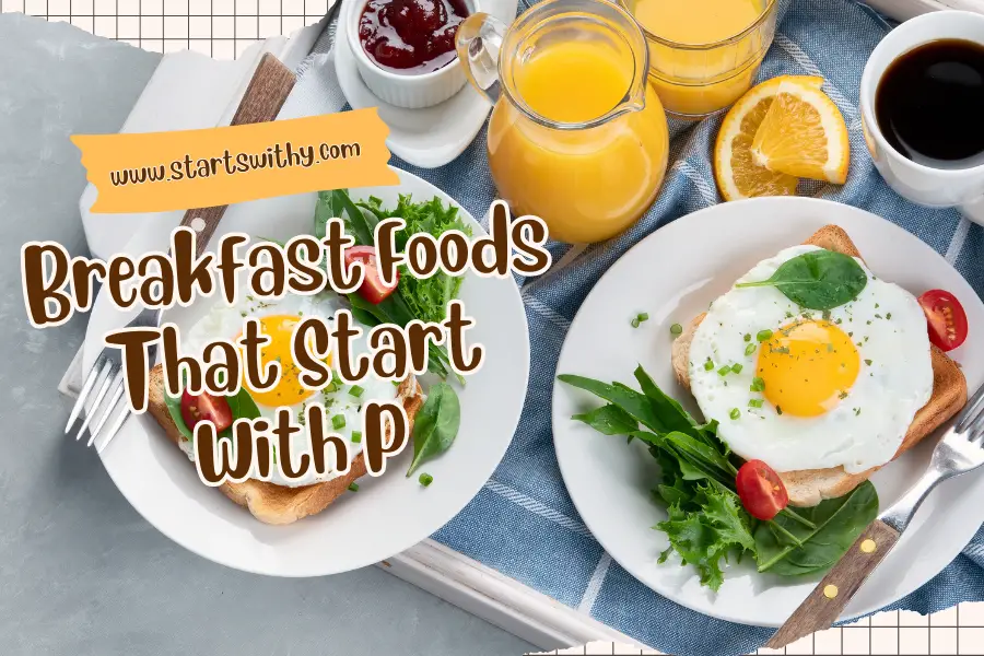 55+ Breakfast Foods That Start With P With “Delicious” Pictures