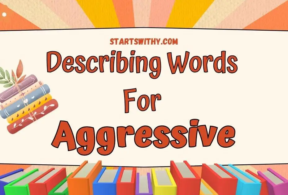 Adjectives for Aggressive: Synonyms & Examples