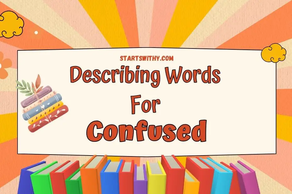 how to describe confused creative writing