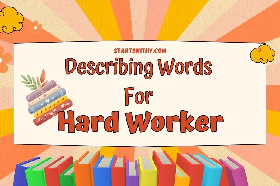 Describing Words For Hard Worker Examples And Tips