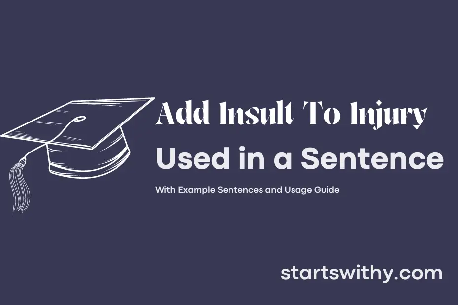 Add Insult To Injury In A Sentence Examples Ways To Use Add Insult