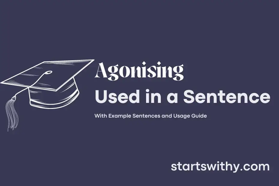 AGONISING In A Sentence Examples 21 Ways To Use Agonising