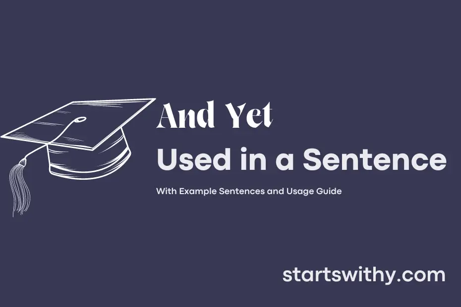 AND YET in a Sentence Examples: 21 Ways to Use And Yet