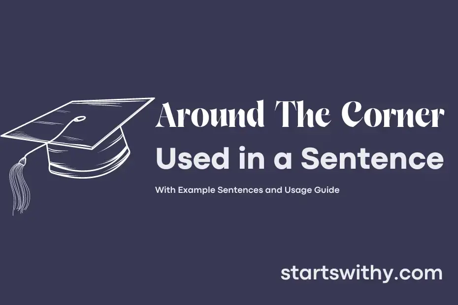 around-the-corner-in-a-sentence-examples-21-ways-to-use-around-the-corner