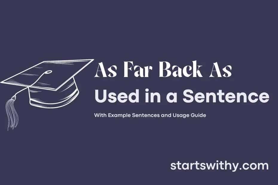 AS FAR BACK AS In A Sentence Examples 21 Ways To Use As Far Back As