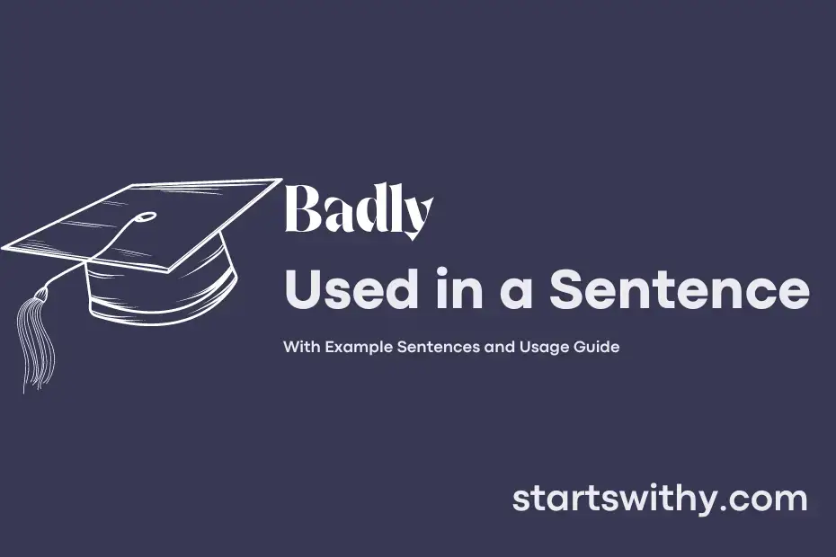sentence with Badly