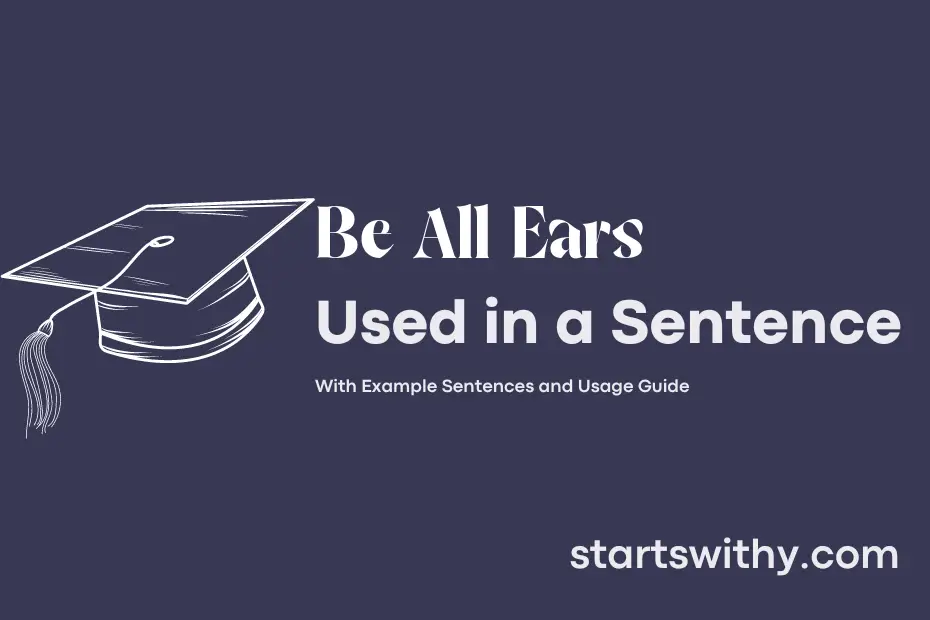 BE ALL EARS in a Sentence Examples: 21 Ways to Use Be All Ears