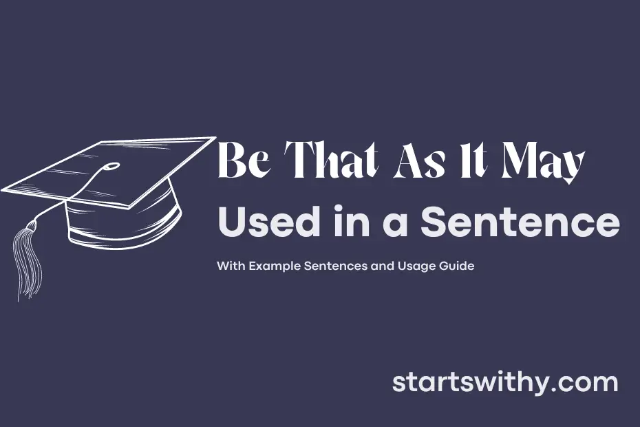 be-that-as-it-may-in-a-sentence-examples-21-ways-to-use-be-that-as-it-may