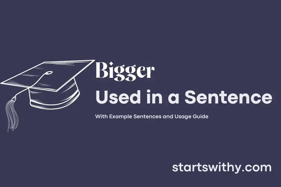 bigger-in-a-sentence-examples-21-ways-to-use-bigger