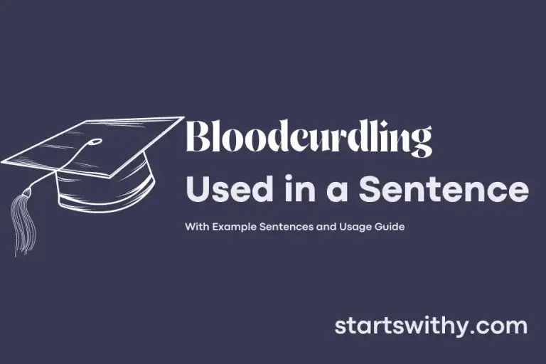 BLOODCURDLING in a Sentence Examples: 21 Ways to Use Bloodcurdling