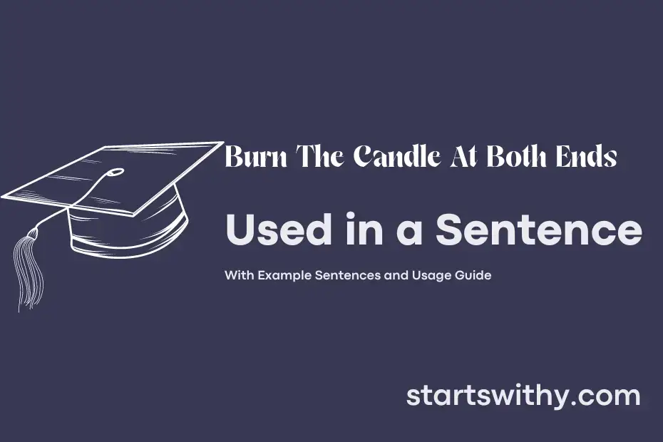 BURN THE CANDLE AT BOTH ENDS in a Sentence Examples 21 Ways to Use Burn The Candle At Both Ends