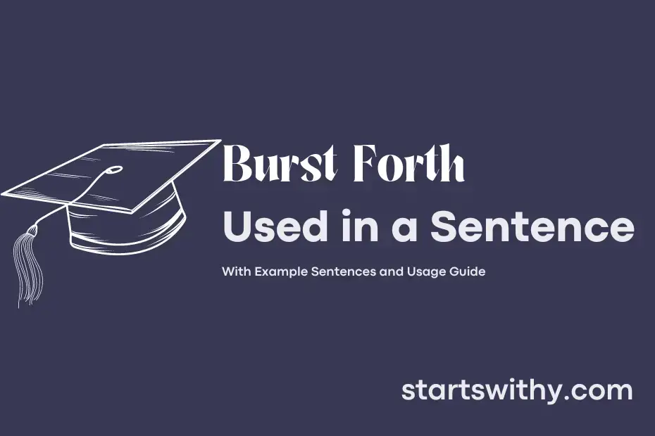 BURST FORTH in a Sentence Examples: 21 Ways to Use Burst Forth