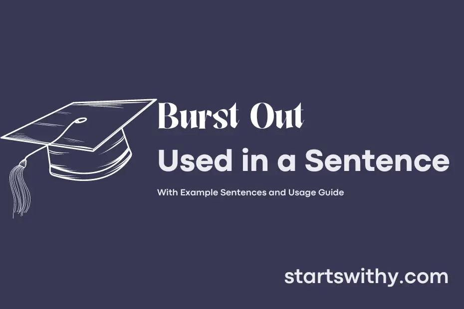 sentence with Burst Out