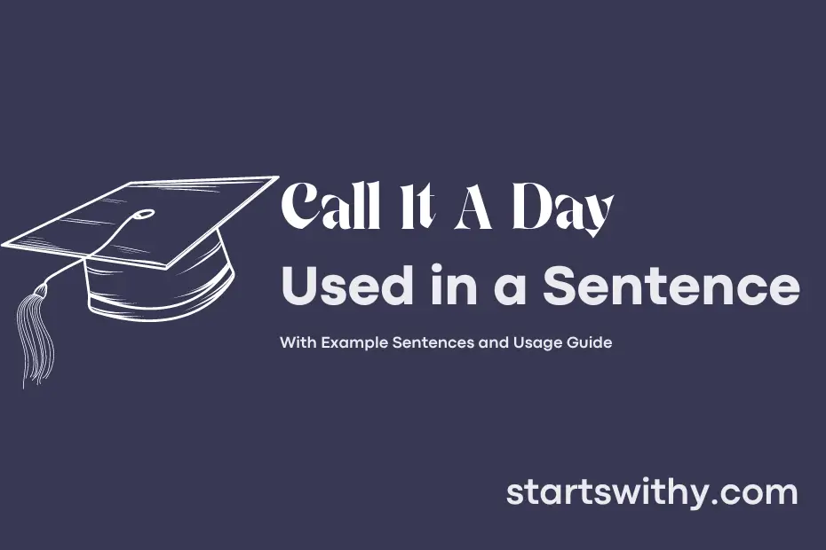 use call it a day in a sentence