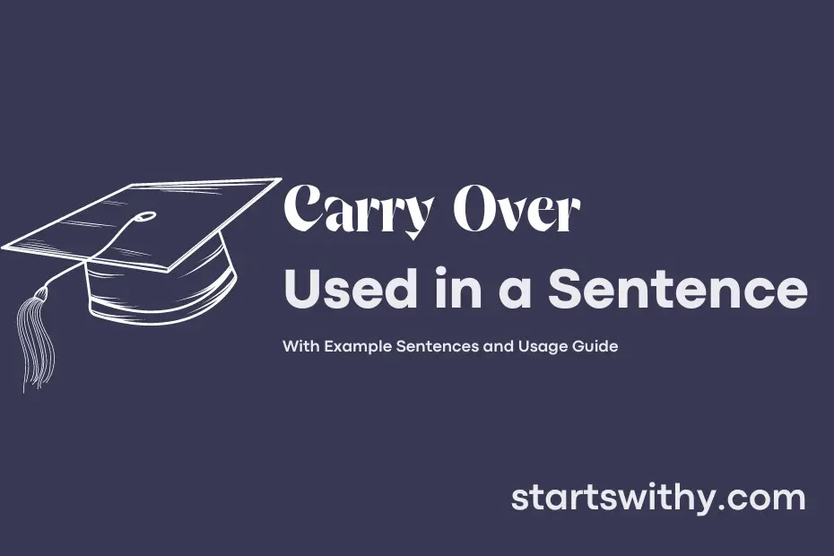 CARRY OVER in a Sentence Examples: 21 Ways to Use Carry Over