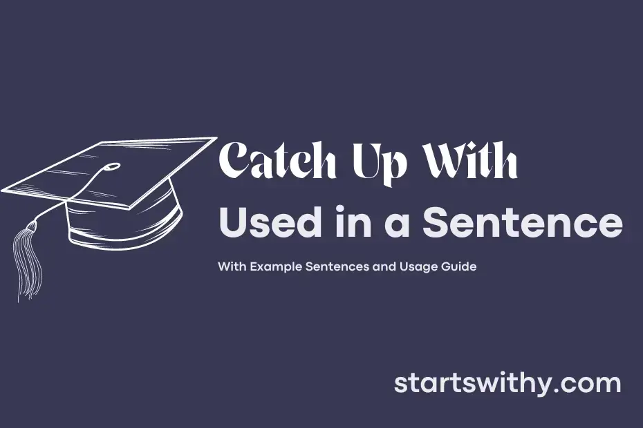 catch-up-with-in-a-sentence-examples-21-ways-to-use-catch-up-with