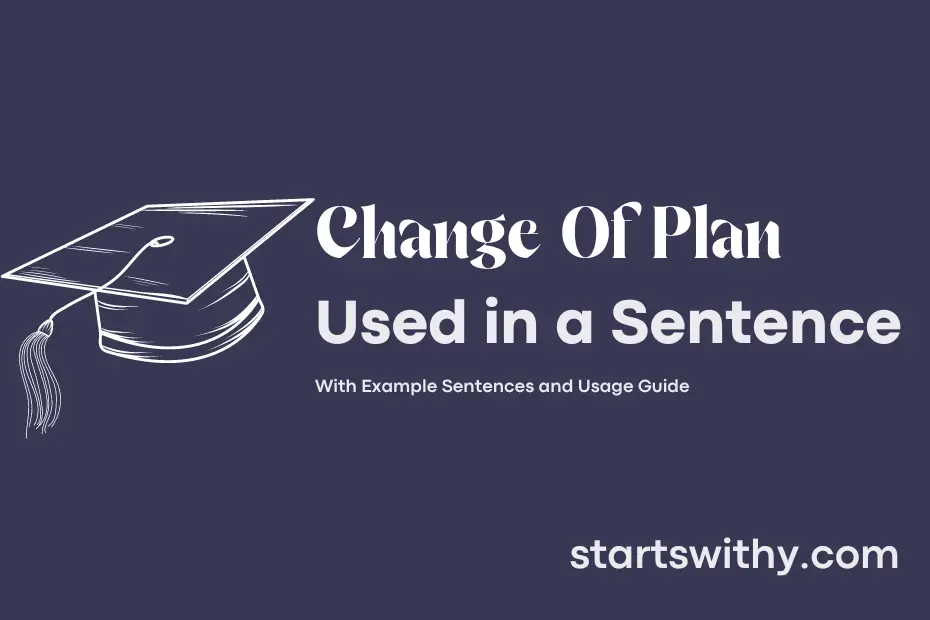 sentence with Change Of Plan