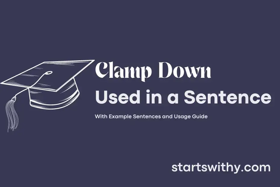 CLAMP DOWN in a Sentence Examples 21 Ways to Use Clamp Down