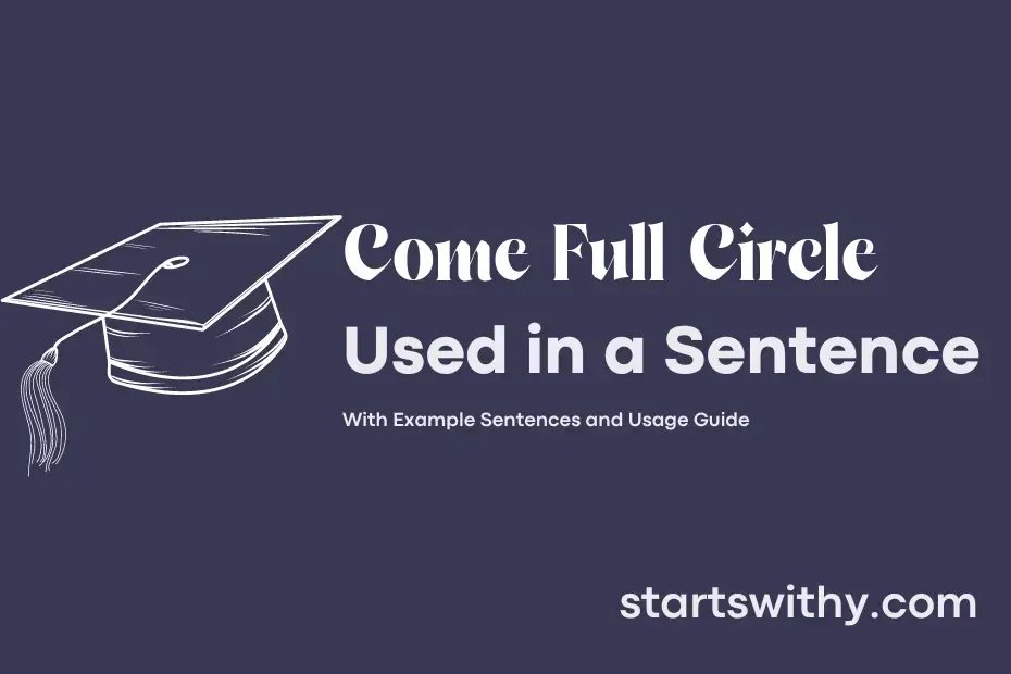 COME FULL CIRCLE in a Sentence Examples: 21 Ways to Use Come Full Circle