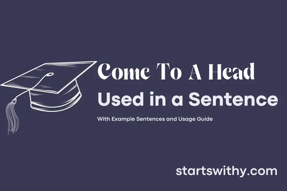 come-to-a-head-in-a-sentence-examples-21-ways-to-use-come-to-a-head