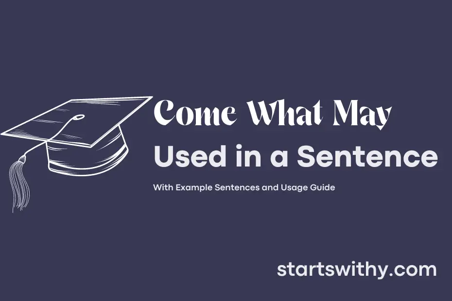 come-what-may-in-a-sentence-examples-21-ways-to-use-come-what-may