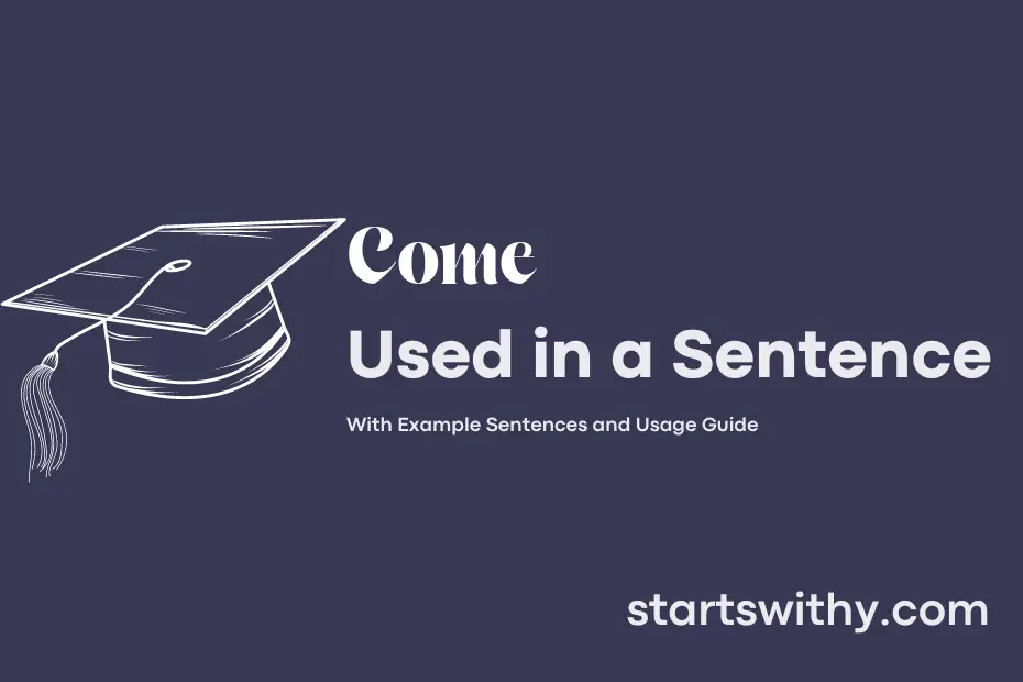 sentence with Come