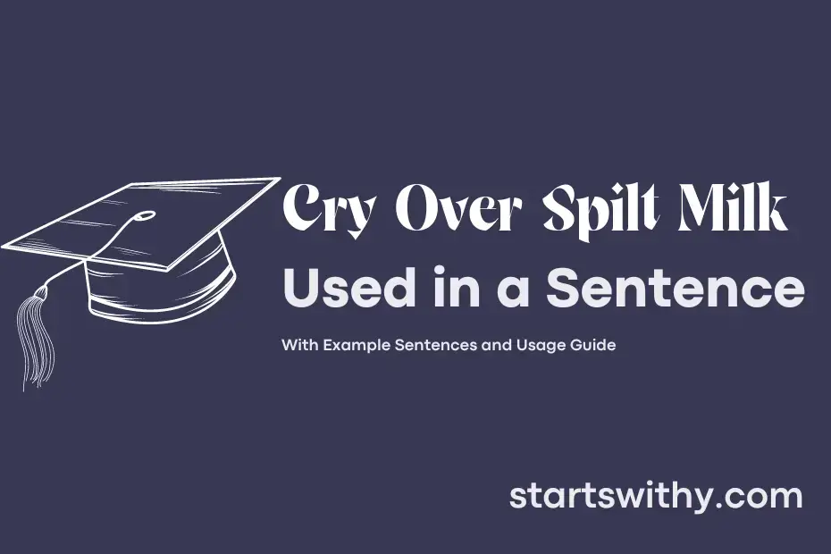 cry-over-spilt-milk-in-a-sentence-examples-21-ways-to-use-cry-over