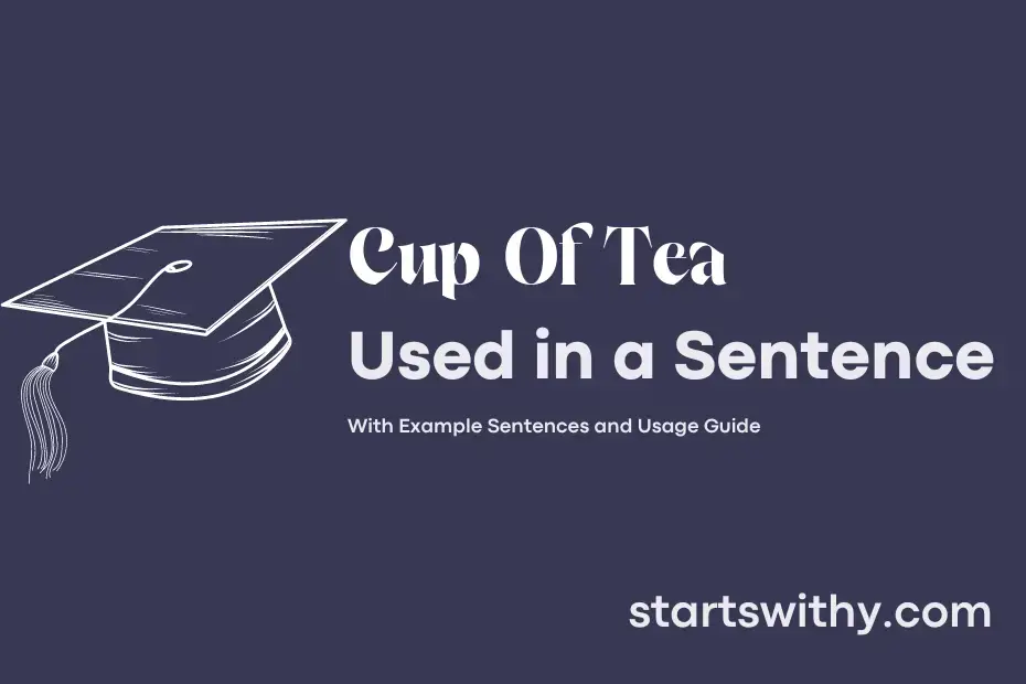 CUP OF TEA in a Sentence Examples: 21 Ways to Use Cup Of Tea