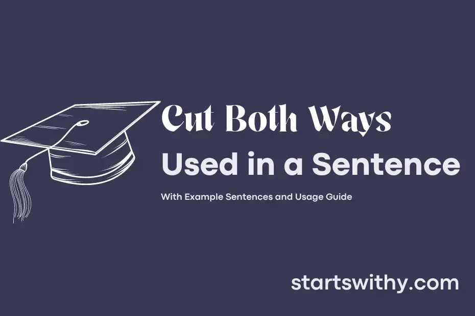 CUT BOTH WAYS in a Sentence Examples: 21 Ways to Use Cut Both Ways