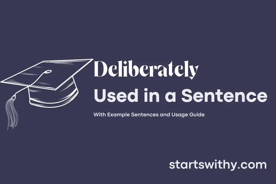 sentence with Deliberately