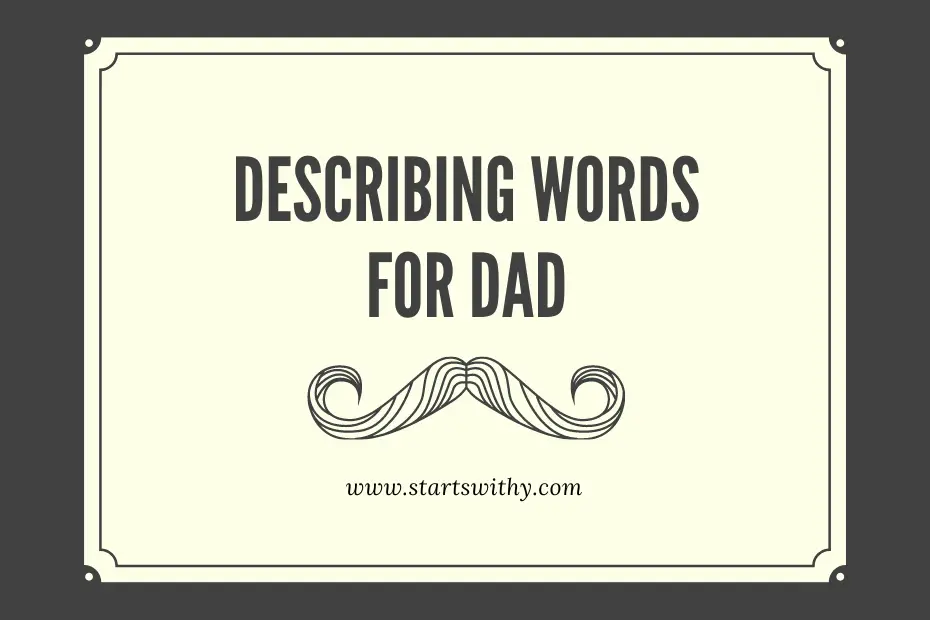 Best Adjectives for Dad: Find the Perfect Words to Describe Your Father