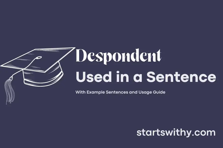 sentence with Despondent