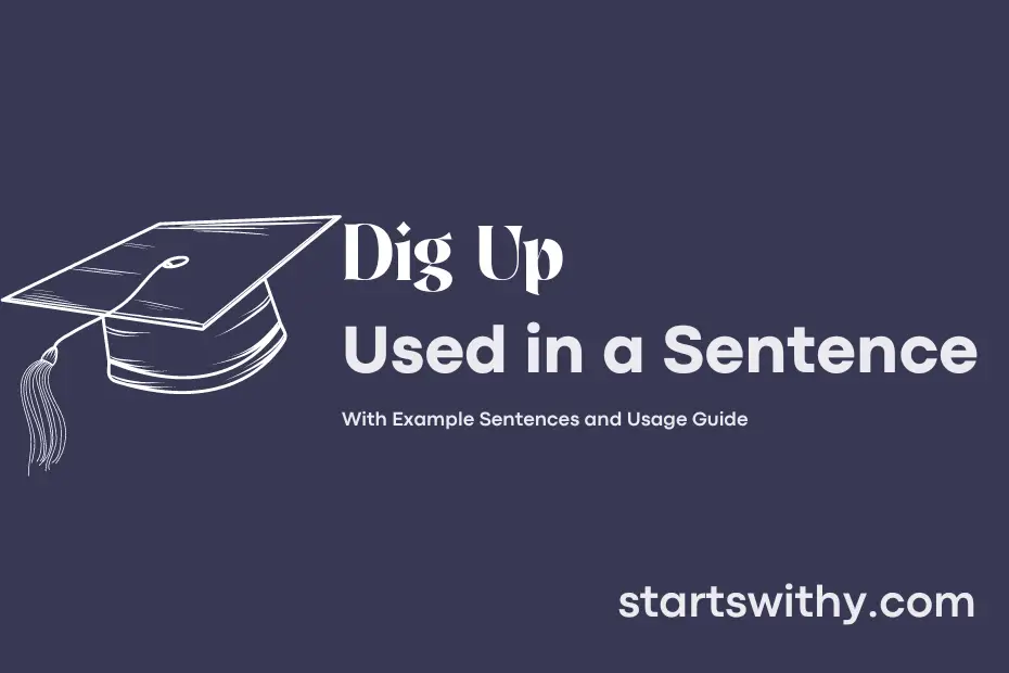 sentence with Dig Up