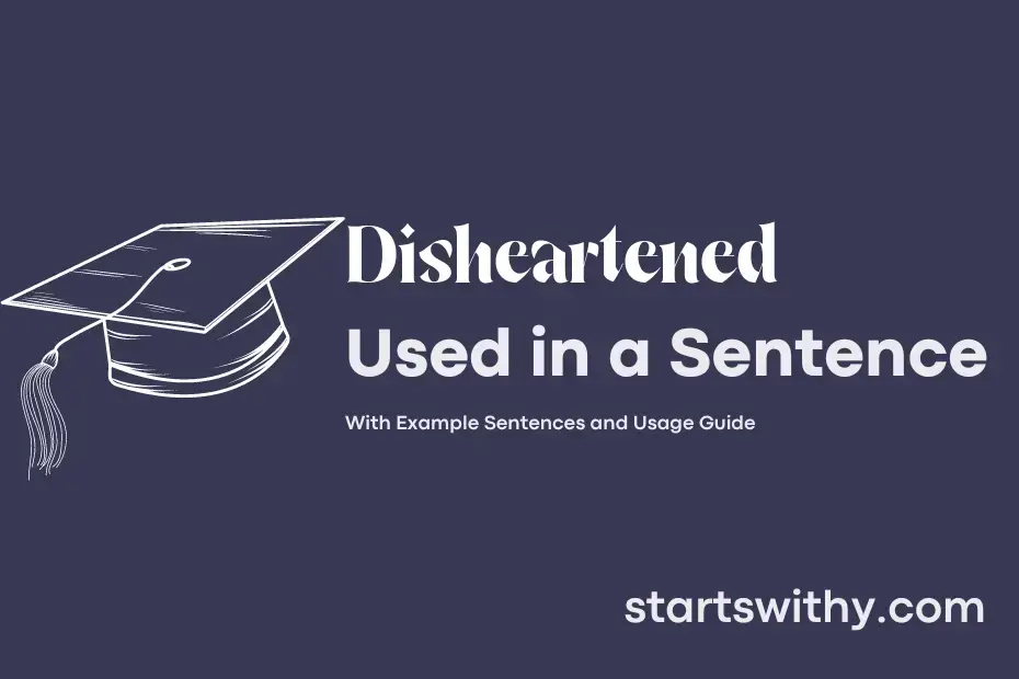 DISHEARTENED in a Sentence Examples: 21 Ways to Use Disheartened