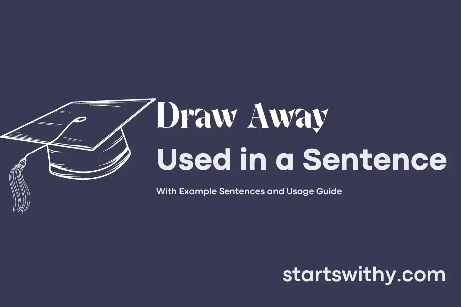 sentence with Draw Away