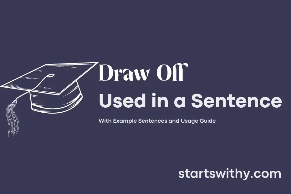 DRAW OFF in a Sentence Examples 21 Ways to Use Draw Off