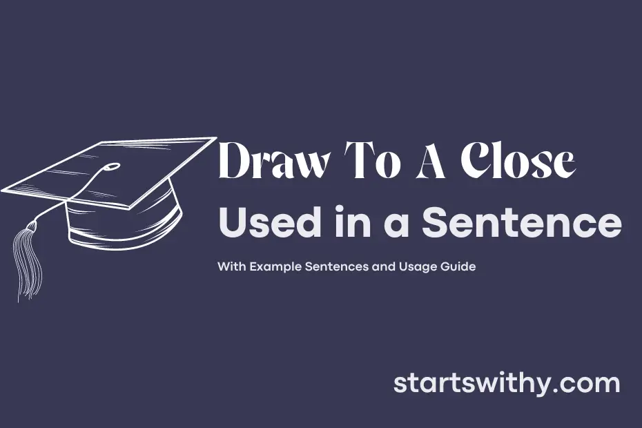 draw-to-a-close-in-a-sentence-examples-21-ways-to-use-draw-to-a-close