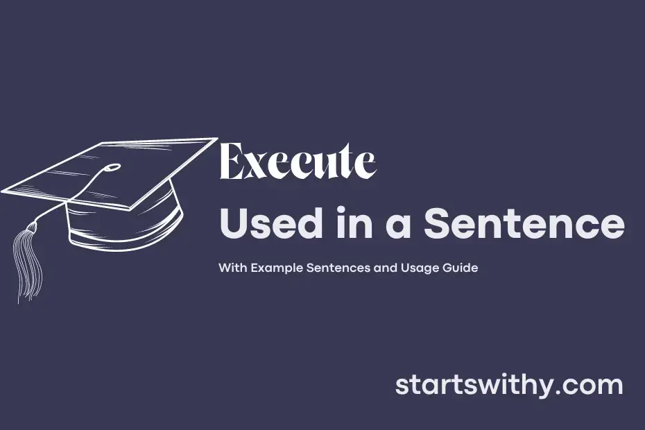 EXECUTE in a Sentence Examples: 21 Ways to Use Execute