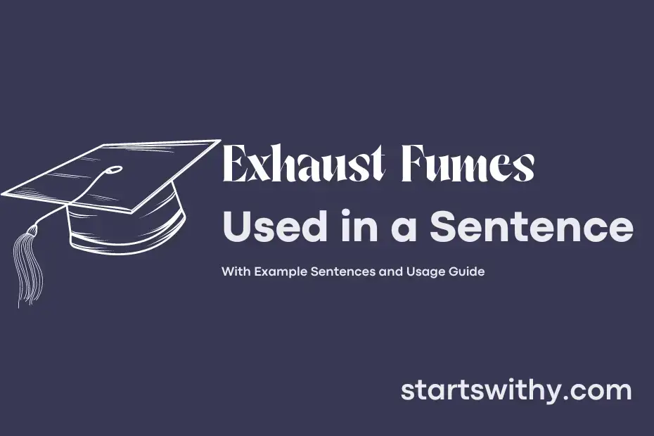 EXHAUST FUMES in a Sentence Examples 21 Ways to Use Exhaust Fumes