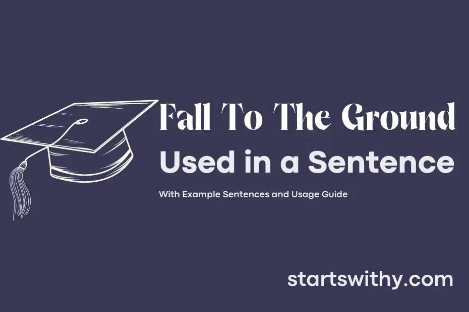 FALL TO THE GROUND in a Sentence Examples: 21 Ways to Use Fall To The ...