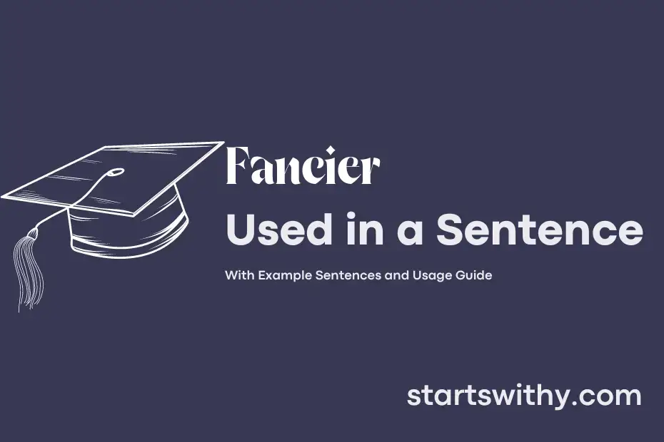 fancier-in-a-sentence-examples-21-ways-to-use-fancier