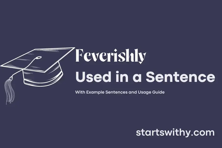 FEVERISHLY in a Sentence Examples 21 Ways to Use Feverishly
